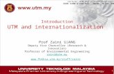 1 Lecture: UTM and internationalization ZAINI UJANG @ Lund Univ., Sweden, 28 Feb. 2008 Introduction UTM and internationalization Prof Zaini UJANG Deputy.