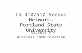 CS 410/510 Sensor Networks Portland State University Lecture 3 Wireless Communication.