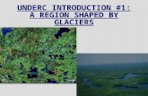 UNDERC INTRODUCTION #1: A REGION SHAPED BY GLACIERS.