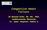 Congestive Heart Failure Dr Bernard Silke, MD, DSc, FRCP, Cardiovascular Physician, St. James’ Hospital, Dublin 8.