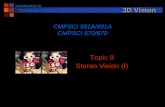Introduction to Computer Vision 3D Vision Topic 9 Stereo Vision (I) CMPSCI 591A/691A CMPSCI 570/670.