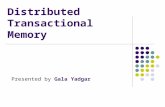 Distributed Transactional Memory Presented by Gala Yadgar.