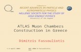 1-4 April 2004HEP 2004 D.Fassouliotis, UoA ATLAS Muon Chambers Construction in Greece Dimitris Fassouliotis Conference on RECENT ADVANCES IN PARTICLE AND.