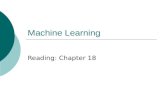 Machine Learning Reading: Chapter 18. 2 Machine Learning and AI  Improve task performance through observation, teaching  Acquire knowledge automatically.