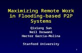 1 Maximizing Remote Work in Flooding-based P2P Systems Qixiang Sun Neil Daswani Hector Garcia-Molina Stanford University.