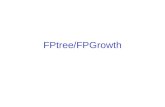 FPtree/FPGrowth. FP-Tree/FP-Growth Algorithm Use a compressed representation of the database using an FP-tree Then use a recursive divide-and-conquer.