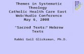 Themes in Systematic Theology Catholic Health Care East Web/Audio Conference May 6, 2008 “Sacred Texts: Hebrew Texts”. Rabbi Gail Glicksman, Ph.D.