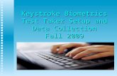 Keystroke Biometrics Test Taker Setup and Data Collection Fall 2009.