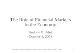 The Role of Financial Markets in the Economy, Andrew Abel, October 1, 20011 The Role of Financial Markets in the Economy Andrew B. Abel October 1, 2001.