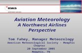 Aviation Meteorology A Northwest Airlines Perspective Tom Fahey, Manager Meteorology American Meteorological Society - Memphis Chapter 20 September 2005.