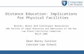 Distance Education: Implications for Physical Facilities Bricks, Bytes And Continuous Renovation ABA Section of Legal Education and Admissions to the Bar.