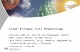 1 Solar Thermal Fuel Production Christian Sattler 1, Hans Müller-Steinhagen 2, Martin Roeb 1, Dennis Thomey 1, Martina Neises 1 1 DLR Solar Research, Solar.