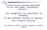 Tax Exemption for Biofuels in Germany: Is Bio-Ethanol Really an Option for Climate Policy? Jan Michael Henke, Gernot Klepper, Norbert Schmitz International.