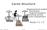 L20-Cache Structure 1 Comp 411 – Spring 2008 04/22/08 Cache Structure Replacement policies Overhead Implementation Handling writes Cache simulations Study.