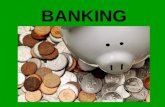BANKING. What is Banking? Secure way to maintain your money Establishes credit – shows you have money and know how to manage it responsibly Began as bartering.