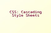 CSS: Cascading Style Sheets. What are Style Sheets A style sheet is a mechanism that allows to specify how HTML (/XHTML/XML) pages should look The style.