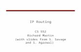 IP Routing CS 552 Richard Martin (with slides from S. Savage and S. Agarwal)