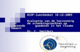 1 BIOF-lunchdebat 18-12-2009 Evaluatie van de hervorming van de schenkingsrechten op roerende goederen in het Vlaams Gewest Dr. C. Smolders.