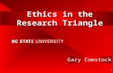 1 Ethics in the Research Triangle Gary Comstock. Key leaders Charlie MorelandVice-Provost, Research Linda BradyDean, CHASS Bob SowellDean, Graduate School.