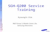 SGH-Q200 SERVICE TRANING R&D Group 3, Mobile Comm. Division Kyoungin Kim SGH-Q200 Service Training R&D Group 3, Mobile Comm. Div. Samsung Electronics.