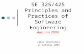 James Nowotarski 24 October 2006 SE 325/425 Principles and Practices of Software Engineering Autumn 2006.