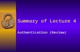 Summary of Lecture 4 Authentication (Review). CSE2500 System Security & Privacy Access Control Srini & Nandita 2 Authentication means  to establish the.
