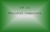 ISP 121 Personal Computers. A Little History… Personal Computers When were the world’s first minicomputer and first mass-produced minicomputer created?