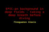 EPIC-pn background in deep fields – taking a deep breath before diving Finoguenov Alexis.