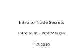 Intro to Trade Secrets Intro to IP – Prof Merges 4.7.2010.