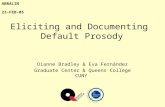 Dianne Bradley & Eva Fern á ndez Graduate Center & Queens College CUNY Eliciting and Documenting Default Prosody ABRALIN23-FEB-05.