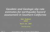 Using Geodetic Rates in Seismic Hazard Mapping March 30, 20011 Geodetic and Geologic slip rate estimates for earthquake hazard assessment in Southern California.