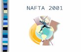NAFTA 2001. What is NAFTA? n North American Free Trade Agreement n A preferential agreement among Canada, the US and Mexico n Reduces the taxes the importer.