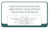 Improving Similarity Join Algorithms using Vertical Clustering Techniques Lisa Tan Department of Computer Science Computing & Information Technology Wayne.