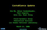 UNCLASSIFED CartaBlanca Update Xia Ma, Brian VanderHeyden, Paul Giguere, Qisu Zou, Duan Zhang Fluid Dynamics Group Theoretical Division Los Alamos National.