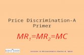 Lectures in Microeconomics-Charles W. Upton Price Discrimination-A Primer MR 1 =MR 2 =MC.