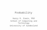 Probability Harry R. Erwin, PhD School of Computing and Technology University of Sunderland.