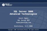 Copyright © 2008, Solid Quality Mentors. All rights reserved. SQL Server 2008 Advanced Technologies Bratislava, 13.5.2008 Karol Papaj SQL Server MVP kpapaj@solidq.com.