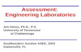 Assessment: Engineering Laboratories Jim Henry, Ph.D., P.E. University of Tennessee at Chattanooga Southeastern Section ASEE, 2002 Gainesville, FL.