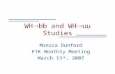 WH  bb and WH  uu Studies Monica Dunford FTK Monthly Meeting March 13 th, 2007.