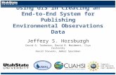 Using GIS in Creating an End-to- End System for Publishing Environmental Observations Data Jeffery S. Horsburgh David G. Tarboton, David R. Maidment, Ilya.