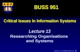 Clarke, R. J (2001) L951-13: 1 Critical Issues in Information Systems BUSS 951 Lecture 13 Researching Organisations and Systems.