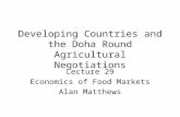 Developing Countries and the Doha Round Agricultural Negotiations Lecture 29 Economics of Food Markets Alan Matthews.