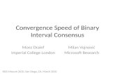 Convergence Speed of Binary Interval Consensus Moez Draief Imperial College London Milan Vojnović Microsoft Research IEEE Infocom 2010, San Diego, CA,