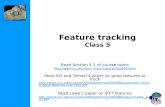 Feature tracking Class 5 Read Section 4.1 of course notes marc/tutorial/node49.html Read Shi and Tomasi’s paper on good features.