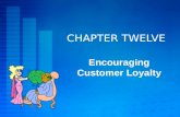 CHAPTER TWELVE Encouraging Customer Loyalty. McGraw-Hill/Irwin © 2005 The McGraw-Hill Companies, Inc., All Rights Reserved. 12-2 L EARNING O BJECTIVES.