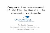 Comparative assessment of skills in Russia: An economic rationale T. Scott Murray DataAngel Policy Research Inc. dataangel@mac.com.