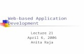 Web-based Application Development Lecture 21 April 6, 2006 Anita Raja.