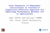From Sequences of Dependent Instructions to Functions: A Complexity-Effective Approach for Improving Performance Without ILP or Speculation Sami YEHIA.