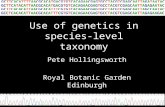 Use of genetics in species- level taxonomy Pete Hollingsworth Royal Botanic Garden Edinburgh GCTTCACATTTTAACGCACATGACGTGTCACAGAACGAGTGCCTACGTCGAGCAATTAGATAATAC.