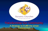 Transforming Our Community A Strategy to Fulfill the Great Commission Transforming Our Community A Strategy to Fulfill the Great Commission.